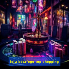 loja botafogo top shopping